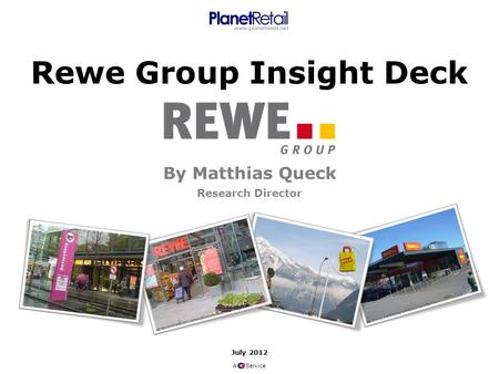 A Service Rewe Group Insight Deck By Matthias Queck Research Director July 2012.