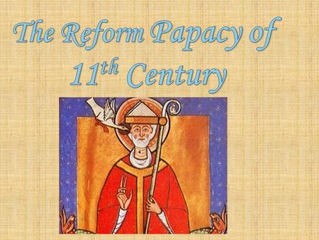 The reform papacy originated in Cluny, a monastery in Burgundy. The monastery at Cluny became famous thanks to a well developed administrative structure,