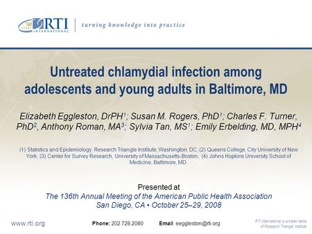 RTI International is a trade name of Research Triangle Institute www.rti.org Untreated chlamydial infection among adolescents and young adults in Baltimore,