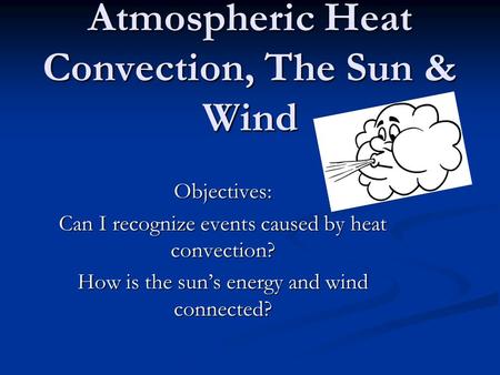 Atmospheric Heat Convection, The Sun & Wind