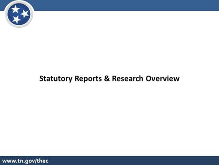 Statutory Reports & Research Overview. Statutory Reports Fact Book Lottery Scholarship Public Agenda (Master Plan) Off-Campus Locations Profiles & Trends.