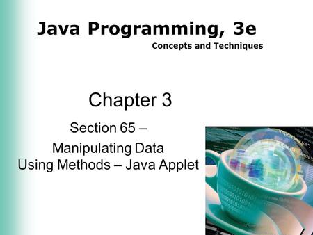 Java Programming, 3e Concepts and Techniques Chapter 3 Section 65 – Manipulating Data Using Methods – Java Applet.