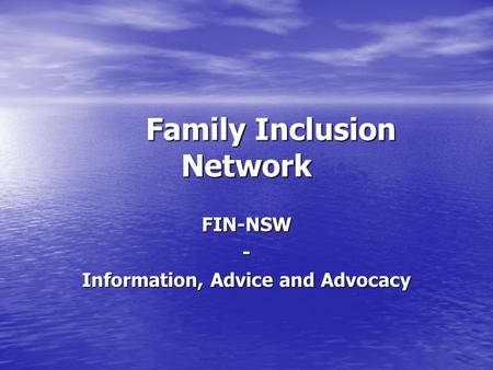 Family Inclusion Network FIN-NSW- Information, Advice and Advocacy.