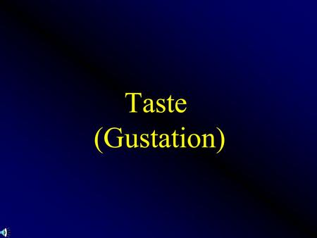 Taste (Gustation).