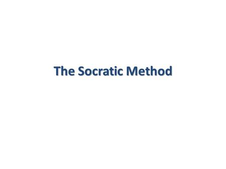 The Socratic Method.
