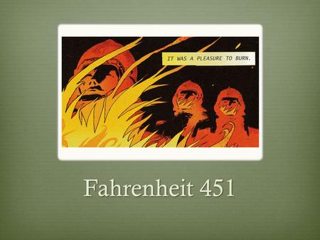 Fahrenheit 451. The World Changes Very Quickly Look At How Quickly Innovation Occurs.