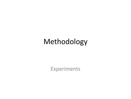 Methodology Experiments.