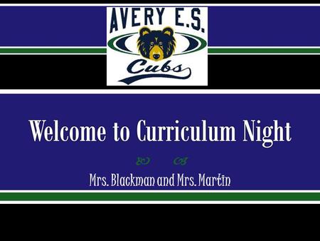  Mrs. Blackman and Mrs. Martin.  If you have any questions, please use the “Ticket out the Door”  Leave it on your child’s desk.  We will answer you.