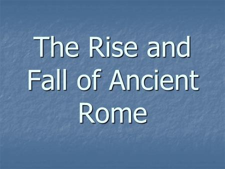 The Rise and Fall of Ancient Rome. The Land: Its Geography and Importance Italy is a peninsula, dipping into the Mediterranean Sea and bordered on the.