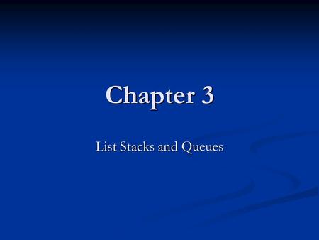 Chapter 3 List Stacks and Queues. Data Structures Data structure is a representation of data and the operations allowed on that data. Data structure is.