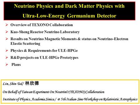 Neutrino Physics and Dark Matter Physics with Ultra-Low-Energy Germanium Detector  Overview of TEXONO Collaboration  Kuo-Sheng Reactor Neutrino Laboratory.