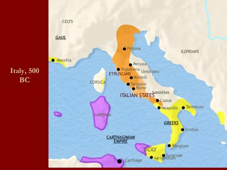 Italy, 500 BC. First King of Rome- Romulus Romulus is the mythic founder of Rome Dies in 714 BC Period of interregnum.