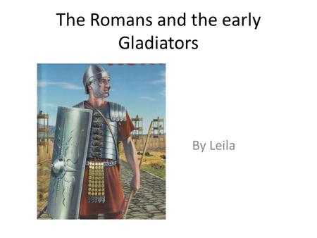 The Romans and the early Gladiators