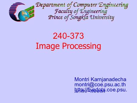 240-373: Chapter 12: Image Compression 1 Montri Karnjanadecha  ac.th/~montri 240-373 Image Processing.