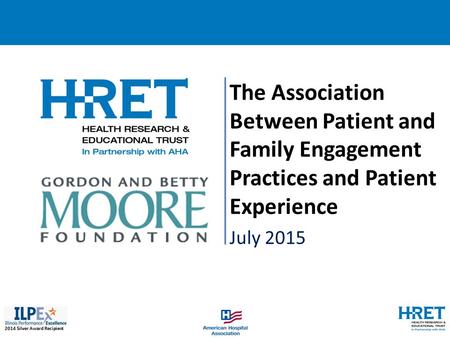 2014 Silver Award Recipient The Association Between Patient and Family Engagement Practices and Patient Experience July 2015.