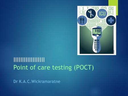 IIIIIIIIIIIIIIIIII Point of care testing (POCT) Dr K.A.C.Wickramaratne.