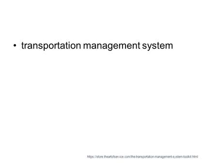 Transportation management system https://store.theartofservice.com/the-transportation-management-system-toolkit.html.