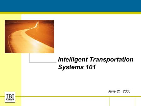 June 2005 Intelligent Transportation Systems 101 June 21, 2005.