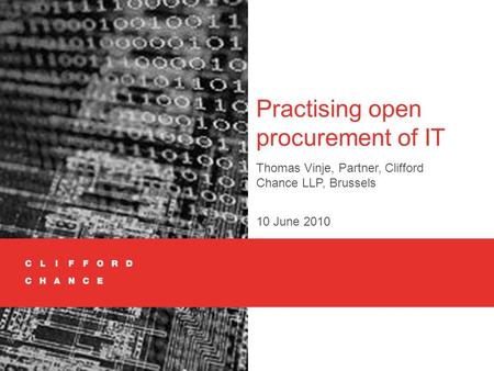 Practising open procurement of IT Thomas Vinje, Partner, Clifford Chance LLP, Brussels 10 June 2010.
