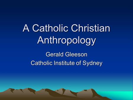 A Catholic Christian Anthropology