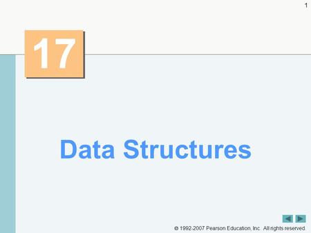  1992-2007 Pearson Education, Inc. All rights reserved. 1 17 Data Structures.