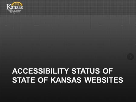 ACCESSIBILITY STATUS OF STATE OF KANSAS WEBSITES.