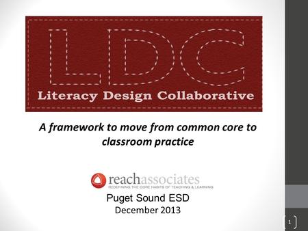 A framework to move from common core to classroom practice Puget Sound ESD December 2013 1.