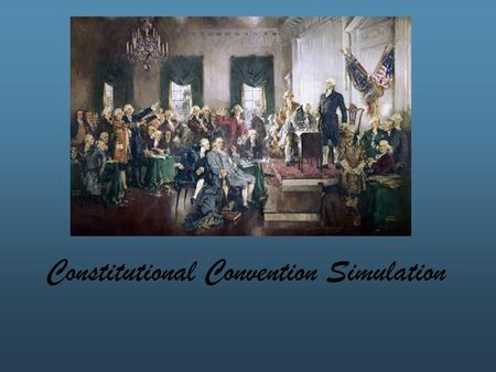 Constitutional Convention Simulation. What does this image tell us about history and how does it connect to your background knowledge? Examine the painting.