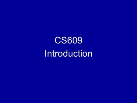 CS609 Introduction. Databases Current state? Future?