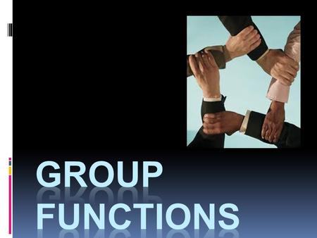What purposes do groups serve?  Groups help to determine who you are and how you feel about yourself.