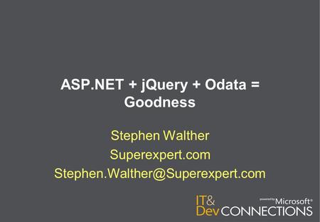 ASP.NET + jQuery + Odata = Goodness Stephen Walther Superexpert.com