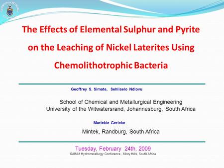 The Effects of Elemental Sulphur and Pyrite on the Leaching of Nickel Laterites Using Chemolithotrophic Bacteria Geoffrey S. Simate, Sehliselo Ndlovu School.