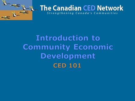  Why CED  Definitions  Features of CED  Values inherent in CED  The How of CED  The Results and Challenges of CED  Summary and Conclusion.