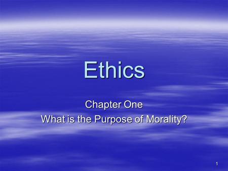 Chapter One What is the Purpose of Morality?