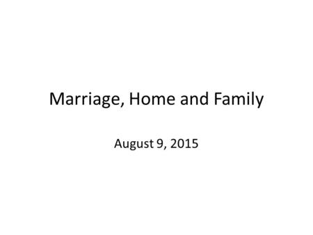 Marriage, Home and Family August 9, 2015. There are 5 primary NT passages that instruct us as spouses 1.I Corinthians 7.1-16 2.Ephesians 5.19-33 3.Colossians.
