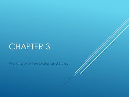 CHAPTER 3 Working with Templates and Styles. CHAPTER OBJECTIVES  Create an Expression Web site from a template  Rename a page  Rename a folder  Add.