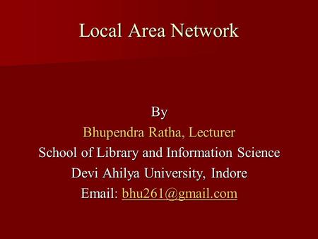 Local Area Network By Bhupendra Ratha, Lecturer