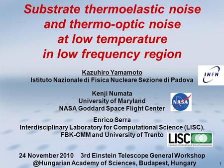 1 Kazuhiro Yamamoto Istituto Nazionale di Fisica Nucleare Sezione di Padova Substrate thermoelastic noise and thermo-optic noise at low temperature in.