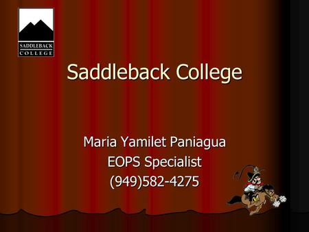 Saddleback College Maria Yamilet Paniagua EOPS Specialist (949)582-4275.