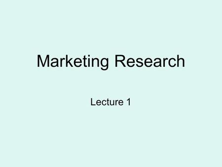 Marketing Research Lecture 1. MARKETING Purpose of Marketing is to allow a firm to plan and execute the pricing, promotion and distribution of products.