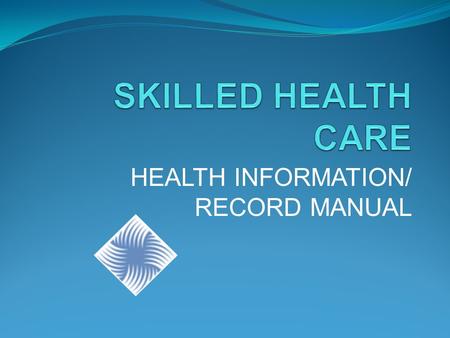 HEALTH INFORMATION/ RECORD MANUAL Health Information Record Systems Approval Approval/Health Information/Record Management Systems Responsibility for.
