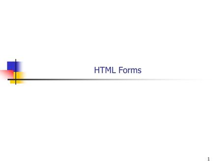 1 HTML Forms. 22 HTML forms provide a way for a user to send information back to the web server. Originally the user input was processed on the server.