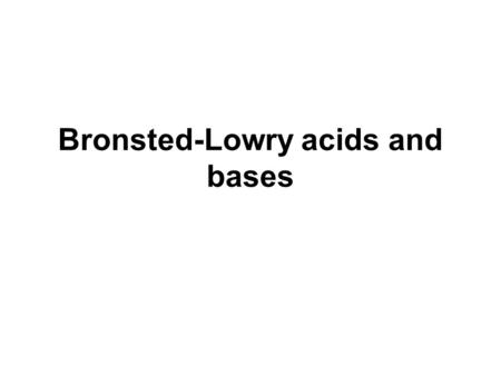 Bronsted-Lowry acids and bases
