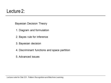 Lecture 2: Bayesian Decision Theory 1. Diagram and formulation