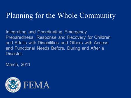 Planning for the Whole Community Integrating and Coordinating Emergency Preparedness, Response and Recovery for Children and Adults with Disabilities and.