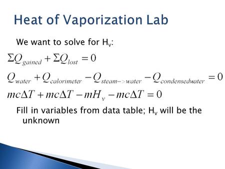 We want to solve for H v : Fill in variables from data table; H v will be the unknown.