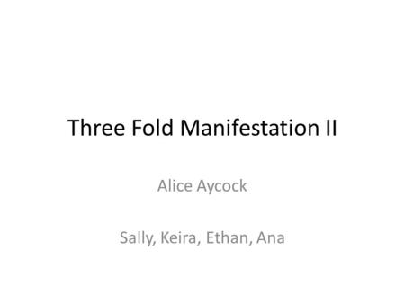 Three Fold Manifestation II Alice Aycock Sally, Keira, Ethan, Ana.