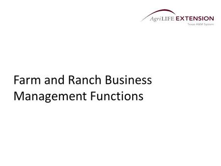 Farm and Ranch Business Management Functions. Four Functions of Management  Organizing  Staffing and Directing  Controlling  Planning.