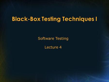 Black-Box Testing Techniques I Software Testing Lecture 4.