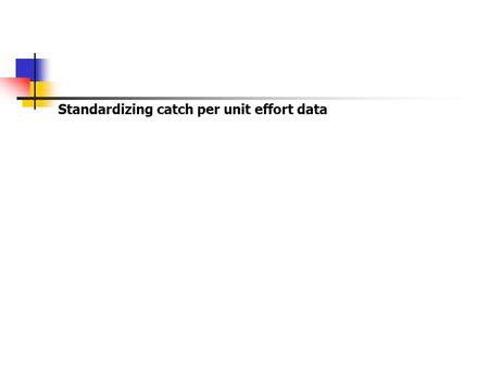 Standardizing catch per unit effort data